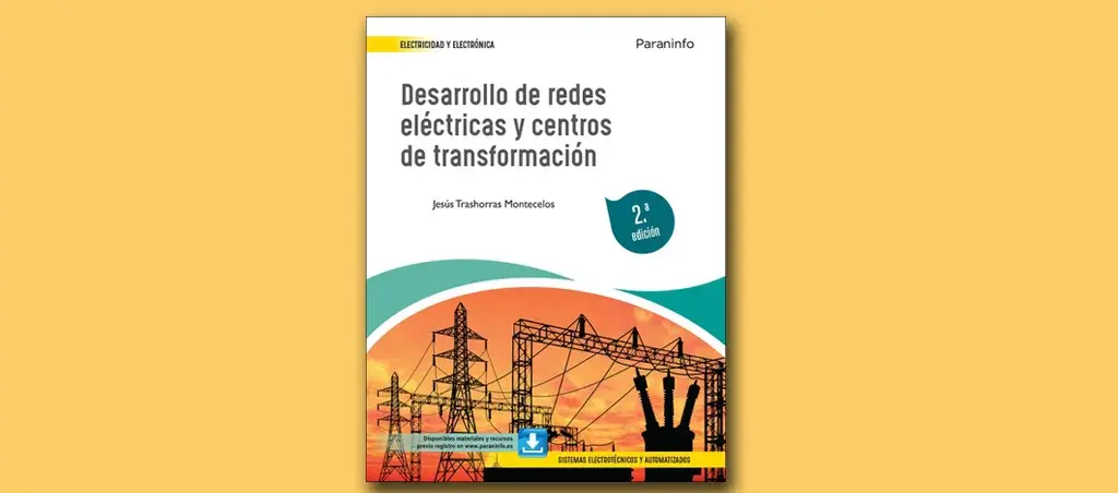 Desarrollo de redes eléctricas y centros de transformación – 2.ª edición